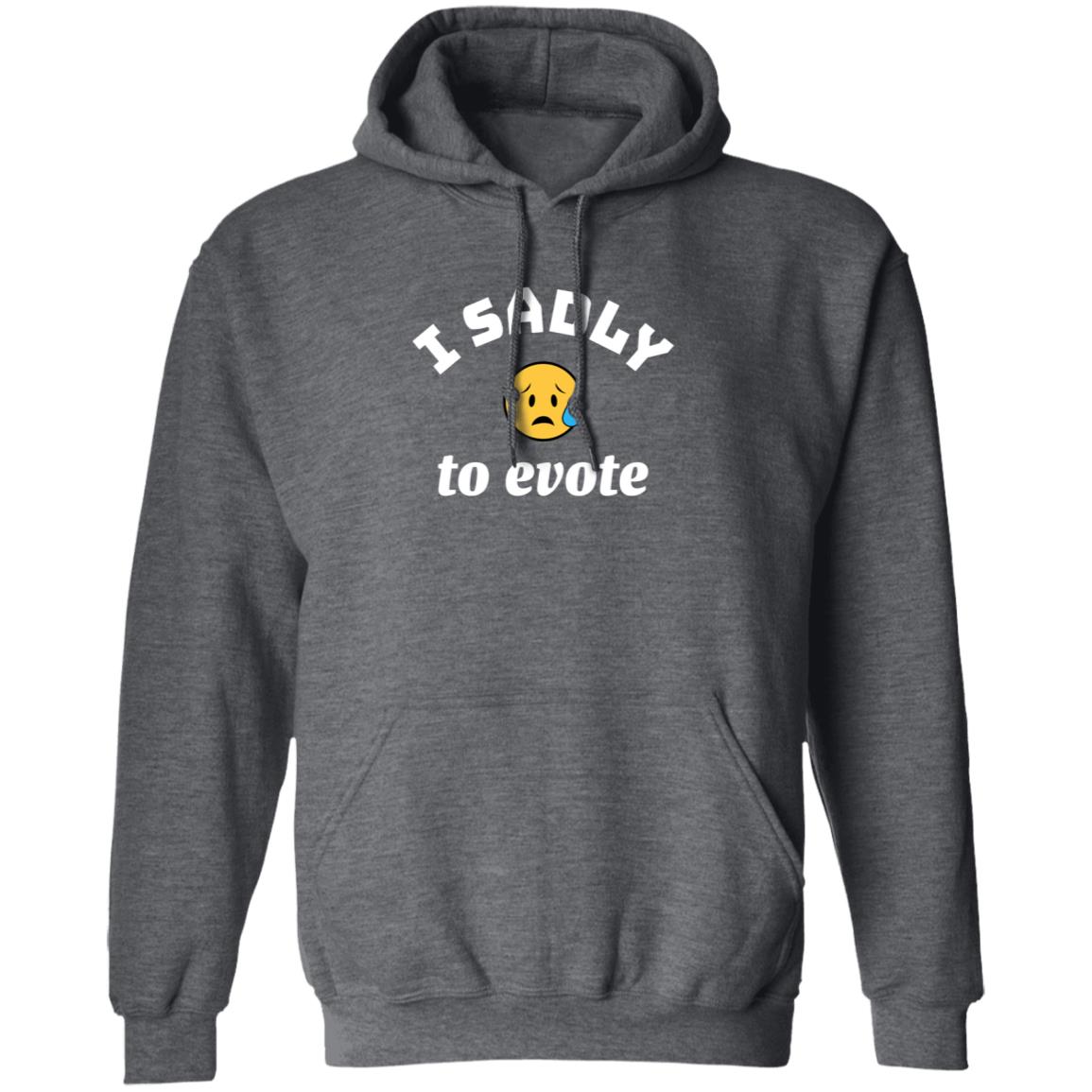 I Sadly To Evote Shirt Evel Dick I Sadly To Evote Shirt Big D Hoodie Sweatshirt - Teechipus
