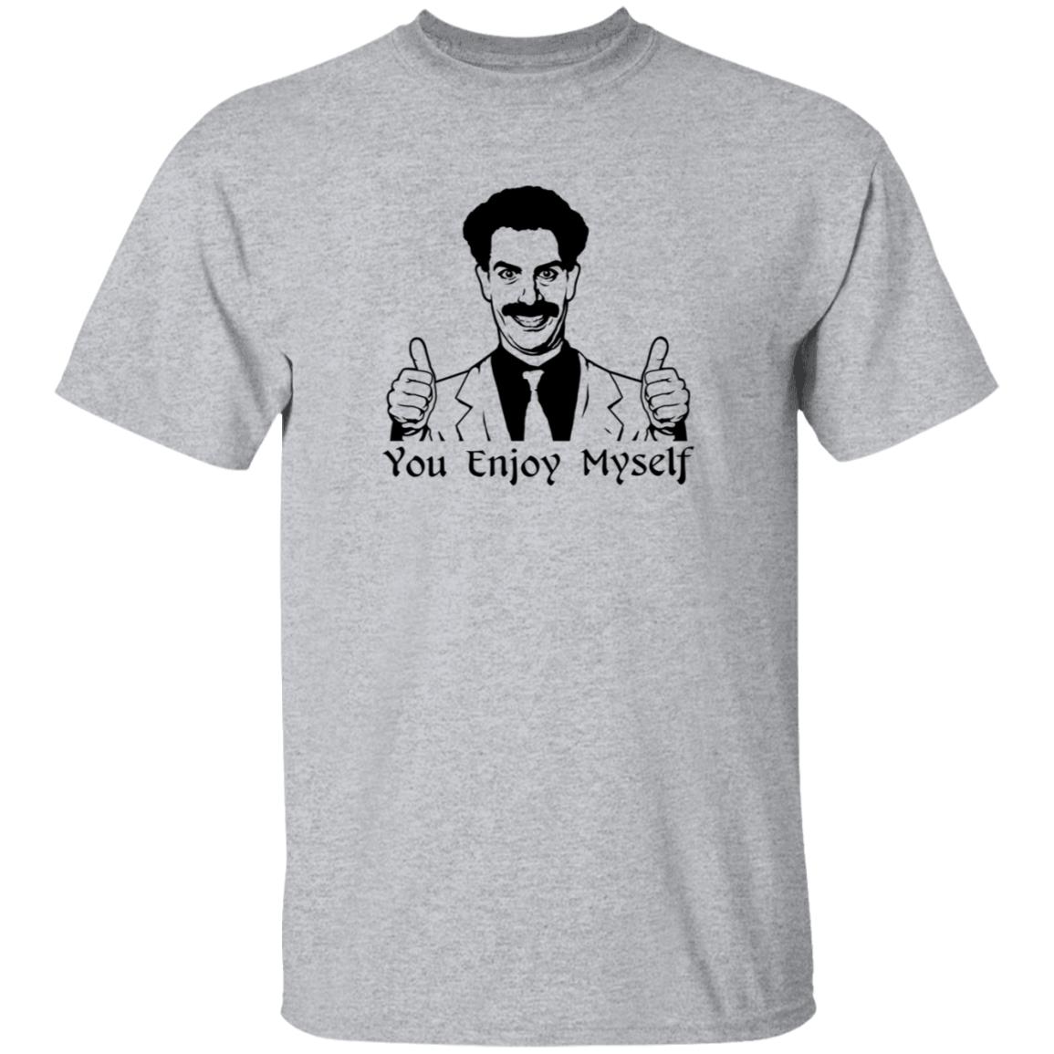 Borat You Enjoy Myself Shirt Scott Marks Borat You Enjoy Myself Shirt - Teechipus