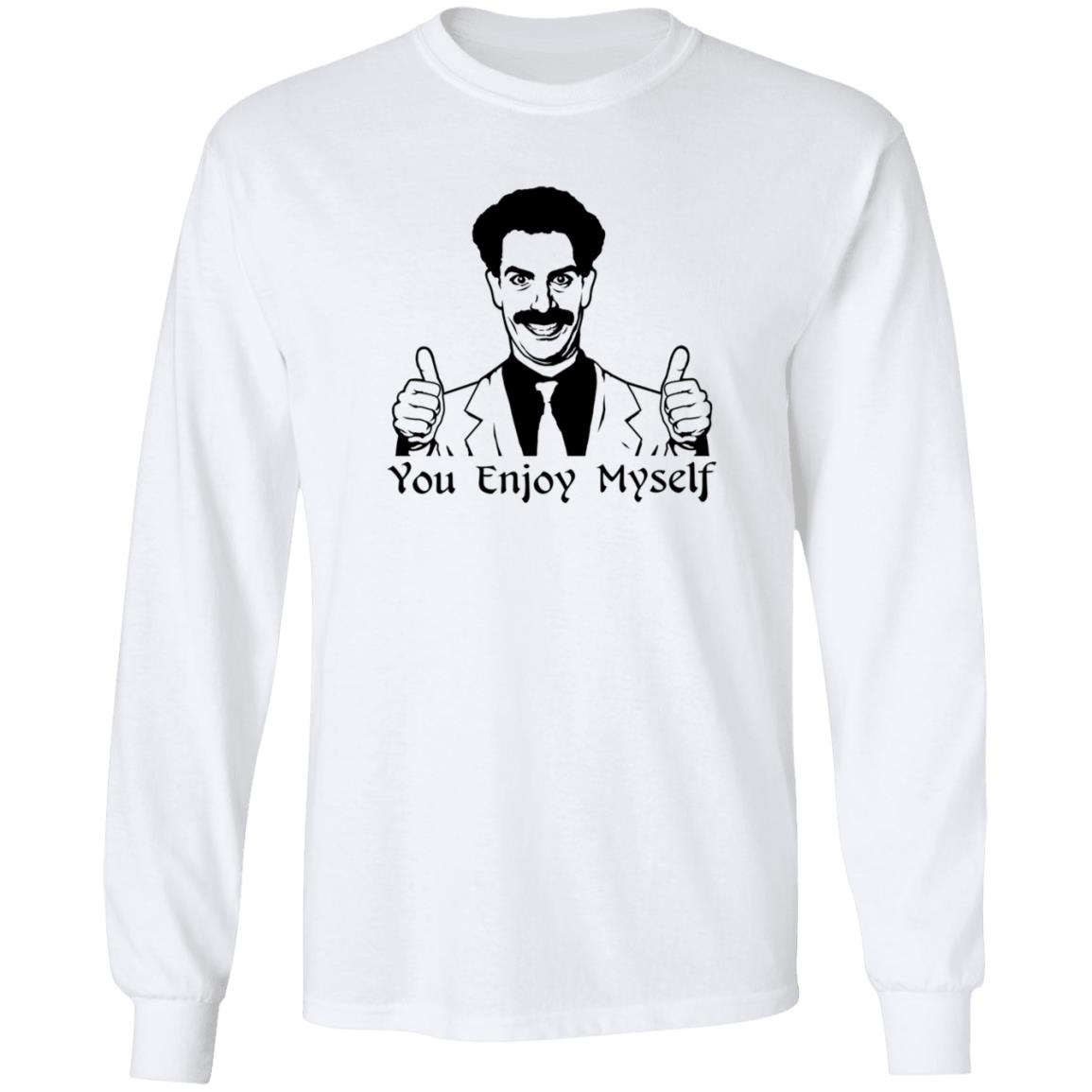 Borat You Enjoy Myself Shirt Scott Marks Borat You Enjoy Myself Shirt - Teechipus