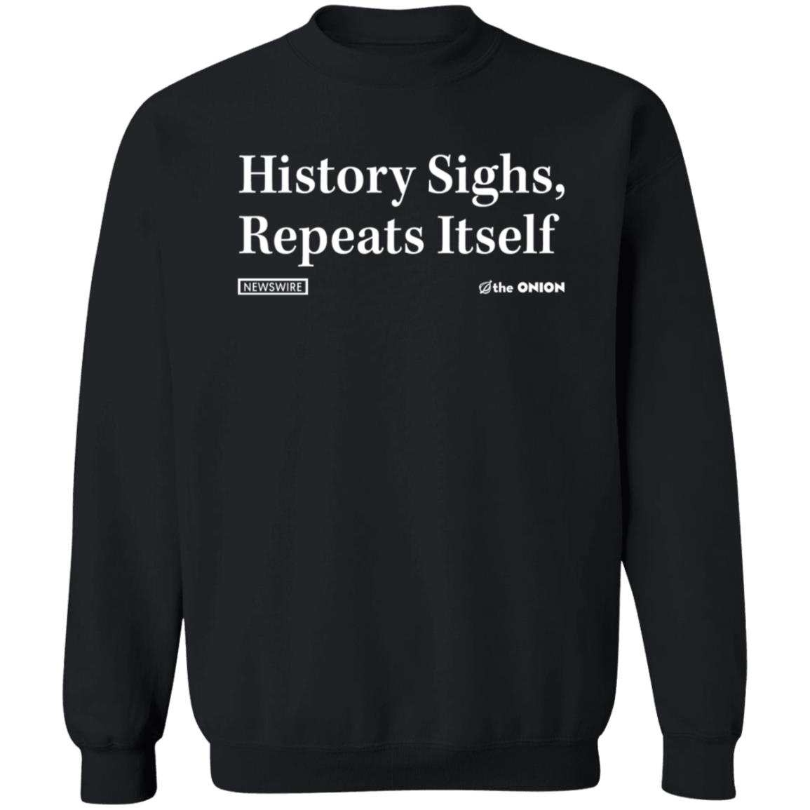 History Sighs Repeats Itself Onion Shirt The Onion Store History Sighs Repeats Itself Onion Shirt - Teechipus