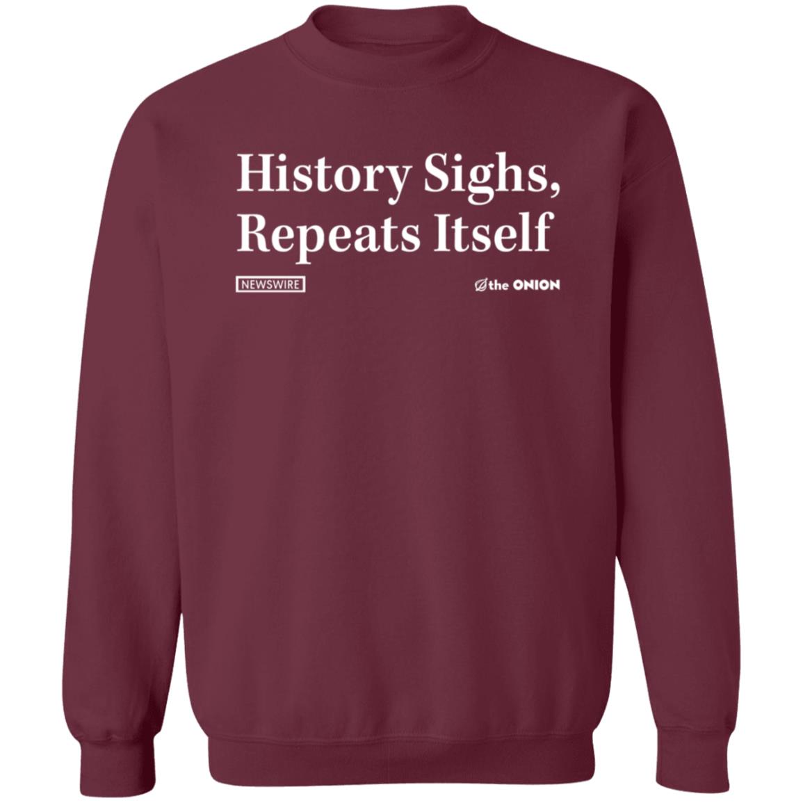 History Sighs Repeats Itself Onion Shirt The Onion Store History Sighs Repeats Itself Onion Shirt - Teechipus