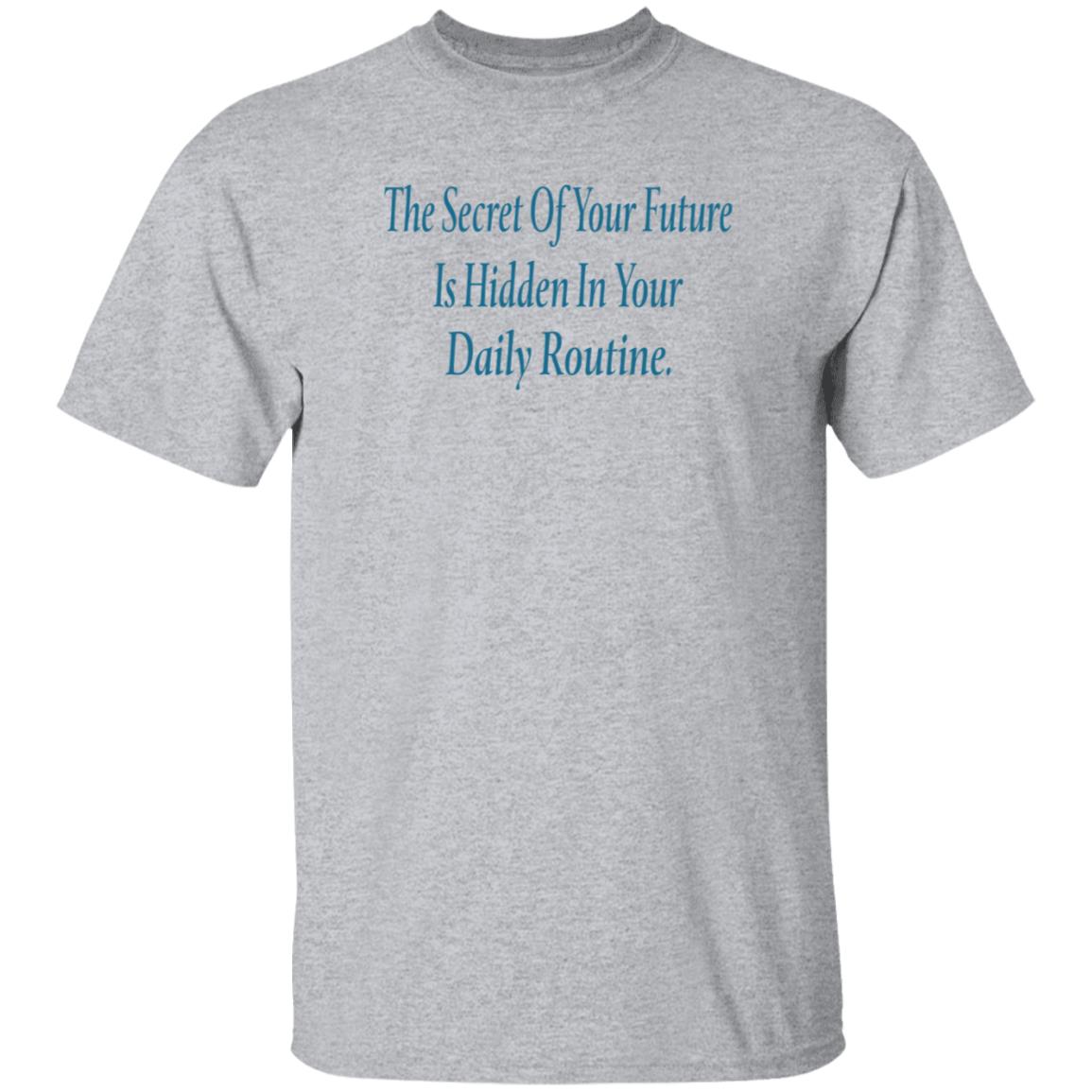 The Secret Of Your Future Is Hidden In Your Daily Routine Shirt Hoodie Sweatshirt - Teechipus