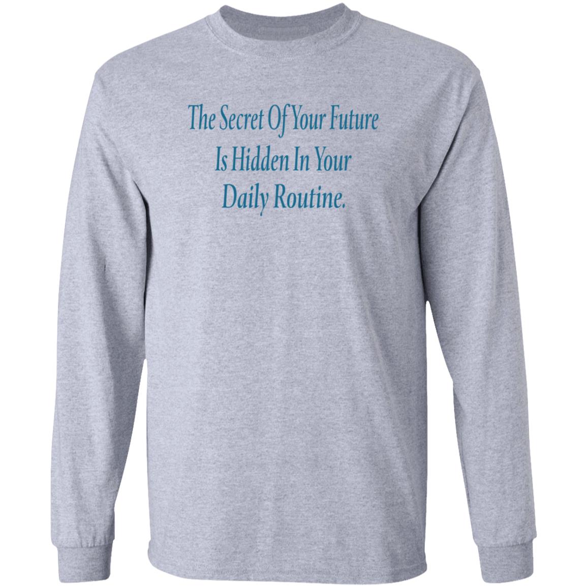 The Secret Of Your Future Is Hidden In Your Daily Routine Shirt Hoodie Sweatshirt - Teechipus