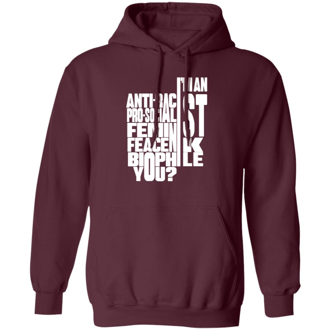 I'm An Anti-Racist Pro-Socialist Feminist Feacenik Biophile You Shirt Random Dork I'm An Anti-Racist Pro-Socialist Feminist Feacenik Biophile You Shirt Hoodie Sweatshirt - Teechipus