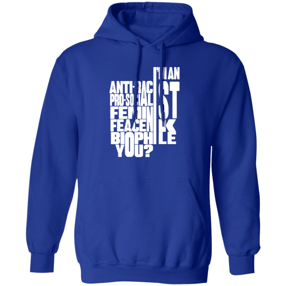 I'm An Anti-Racist Pro-Socialist Feminist Feacenik Biophile You Shirt Random Dork I'm An Anti-Racist Pro-Socialist Feminist Feacenik Biophile You Shirt Hoodie Sweatshirt - Teechipus