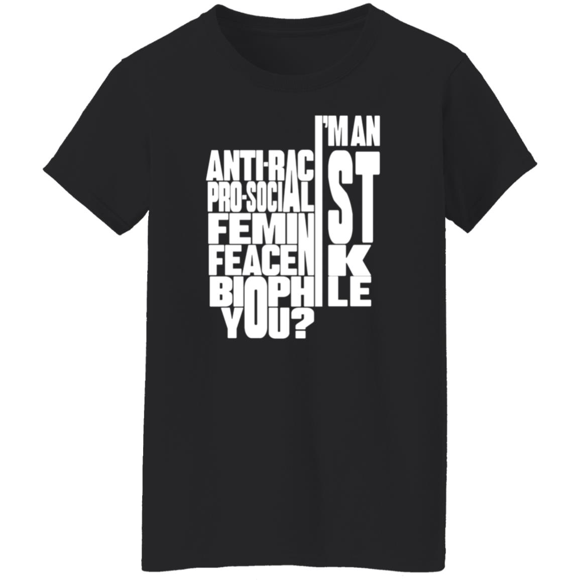 I'm An Anti-Racist Pro-Socialist Feminist Feacenik Biophile You Shirt Random Dork I'm An Anti-Racist Pro-Socialist Feminist Feacenik Biophile You Shirt Hoodie Sweatshirt - Teechipus