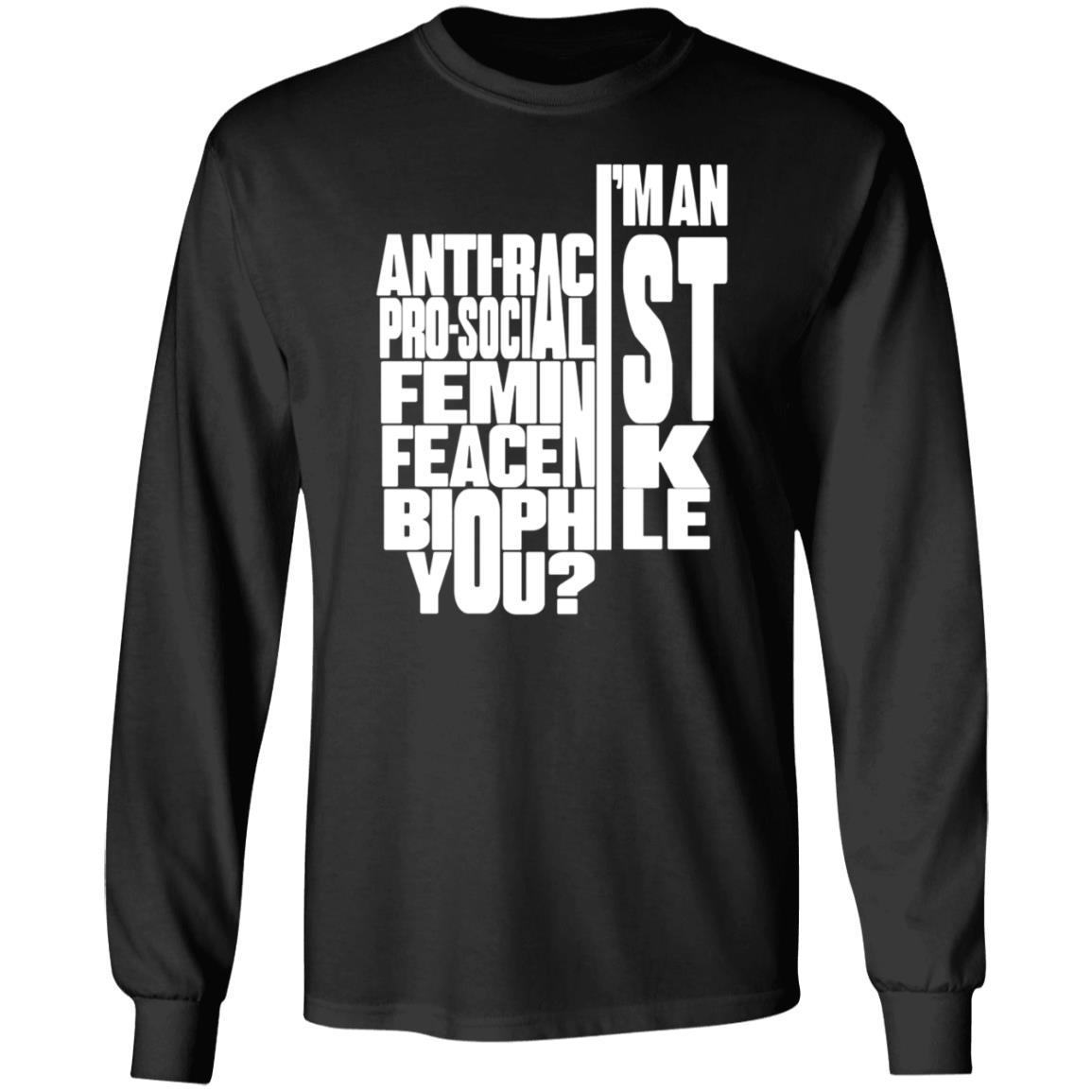 I'm An Anti-Racist Pro-Socialist Feminist Feacenik Biophile You Shirt Random Dork I'm An Anti-Racist Pro-Socialist Feminist Feacenik Biophile You Shirt Hoodie Sweatshirt - Teechipus