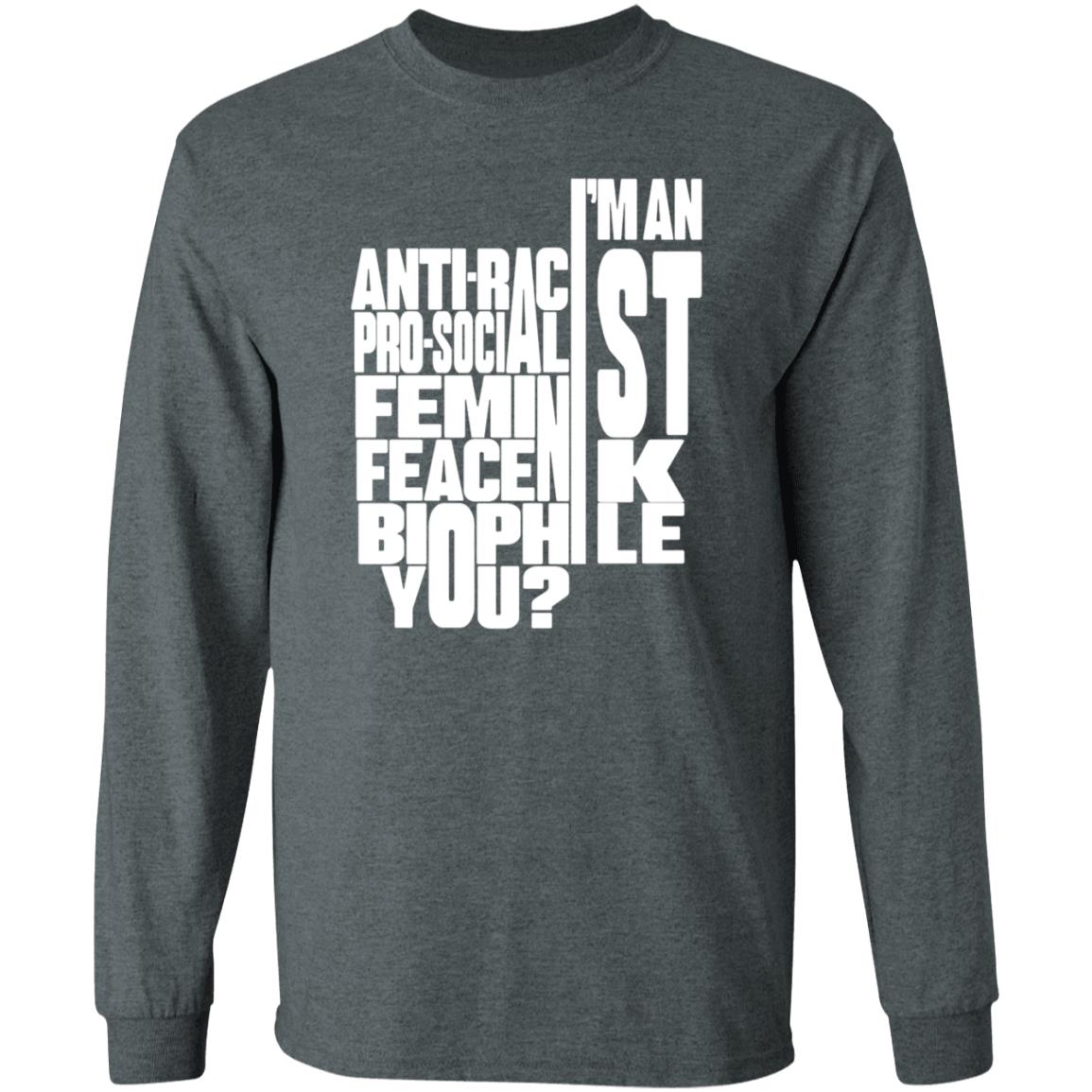 I'm An Anti-Racist Pro-Socialist Feminist Feacenik Biophile You Shirt Random Dork I'm An Anti-Racist Pro-Socialist Feminist Feacenik Biophile You Shirt Hoodie Sweatshirt - Teechipus
