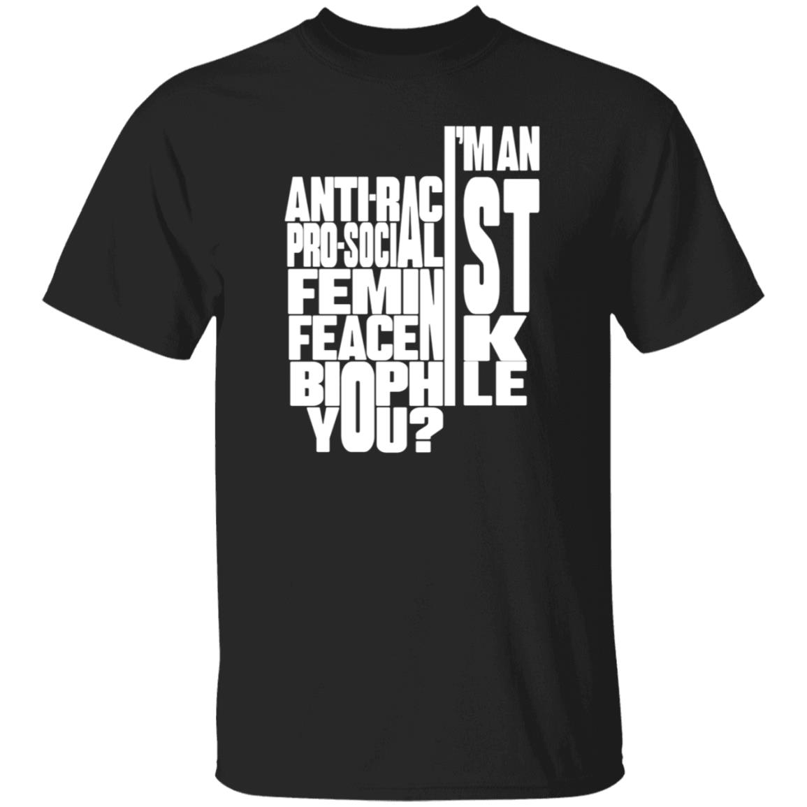 I'm An Anti-Racist Pro-Socialist Feminist Feacenik Biophile You Shirt Random Dork I'm An Anti-Racist Pro-Socialist Feminist Feacenik Biophile You Shirt Hoodie Sweatshirt - Teechipus