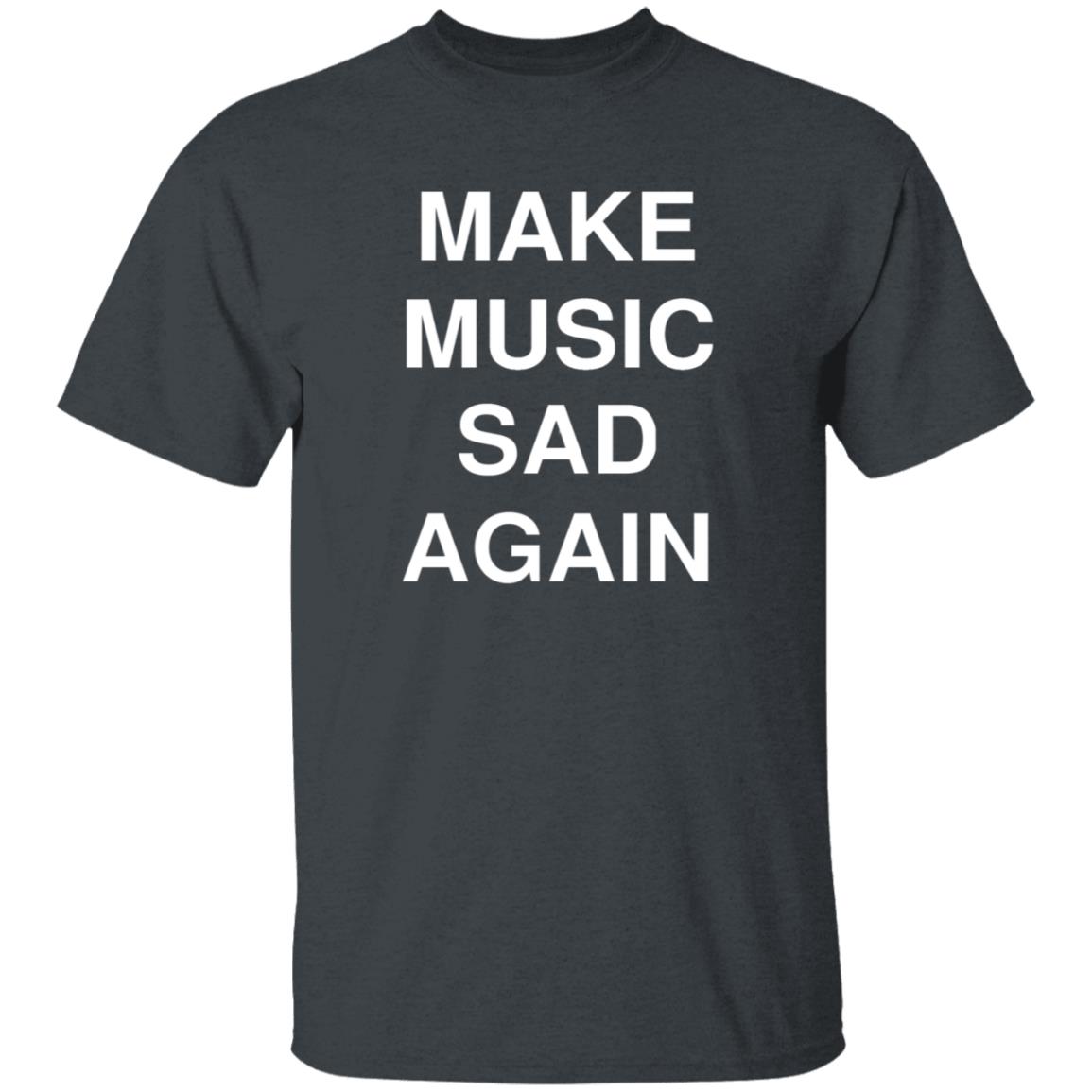 Make Music Sad Again Shirt Dailyevanescence Make Music Sad Again Shirt - Teechipus