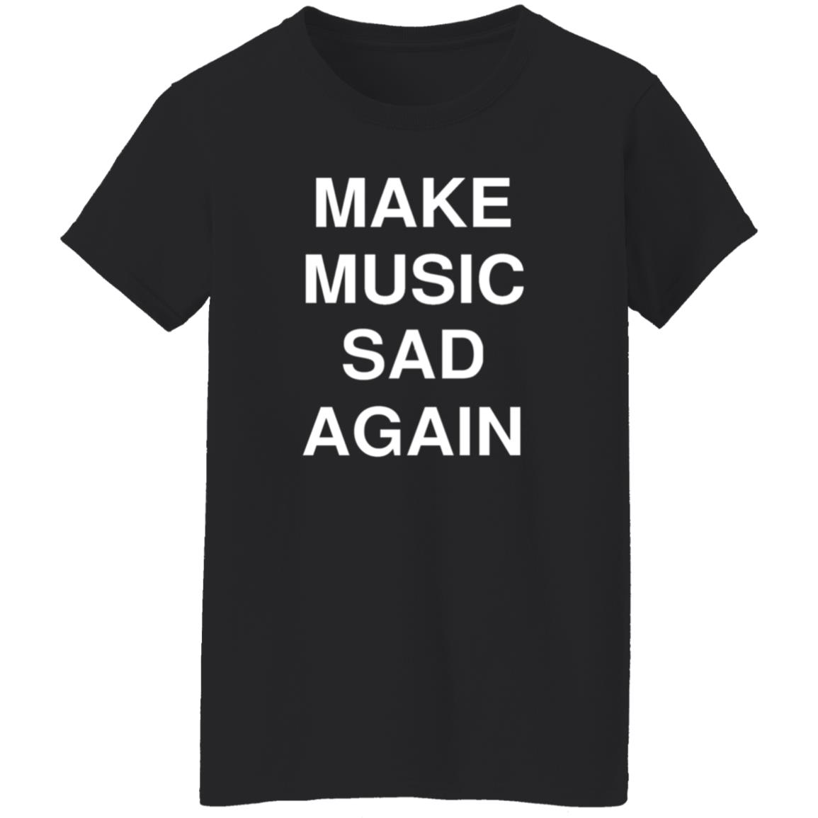 Make Music Sad Again Shirt Dailyevanescence Make Music Sad Again Shirt - Teechipus