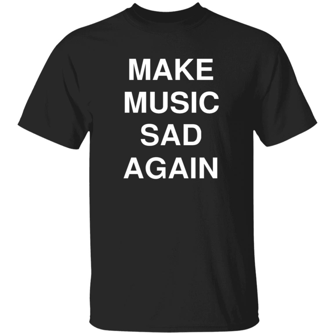 Make Music Sad Again Shirt Dailyevanescence Make Music Sad Again Shirt - Teechipus