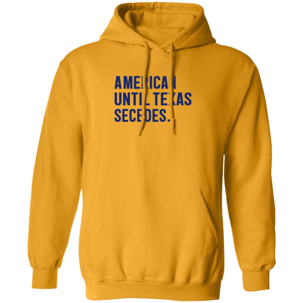 American Until Texas Secedes Shirt Bullzerk Store American Until Texas Secedes Shirt Hoodie Sweatshirt - Teechipus