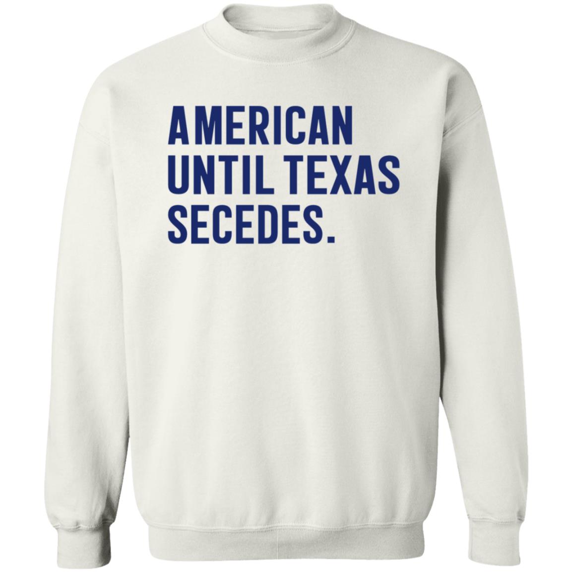 American Until Texas Secedes Shirt Bullzerk Store American Until Texas Secedes Shirt Hoodie Sweatshirt - Teechipus