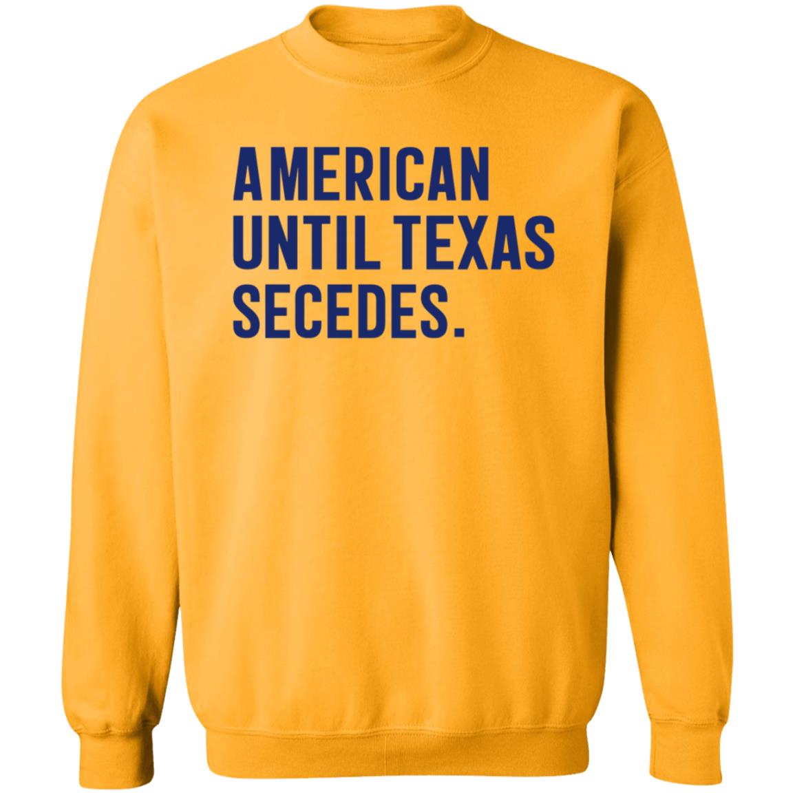 American Until Texas Secedes Shirt Bullzerk Store American Until Texas Secedes Shirt Hoodie Sweatshirt - Teechipus