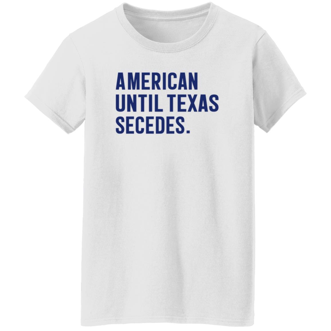 American Until Texas Secedes Shirt Bullzerk Store American Until Texas Secedes Shirt Hoodie Sweatshirt - Teechipus