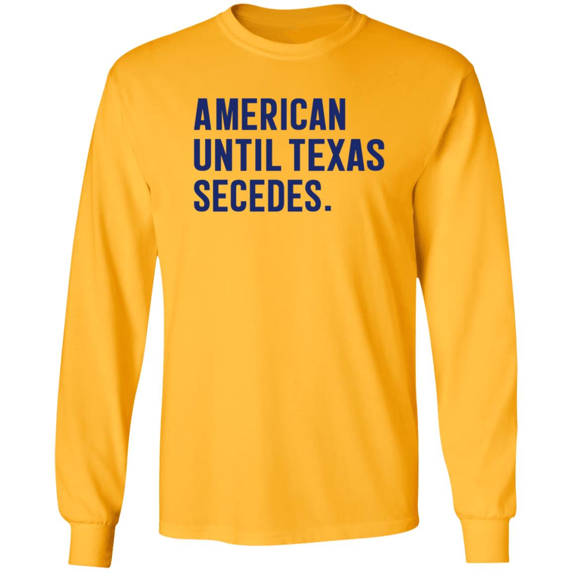 American Until Texas Secedes Shirt Bullzerk Store American Until Texas Secedes Shirt Hoodie Sweatshirt - Teechipus