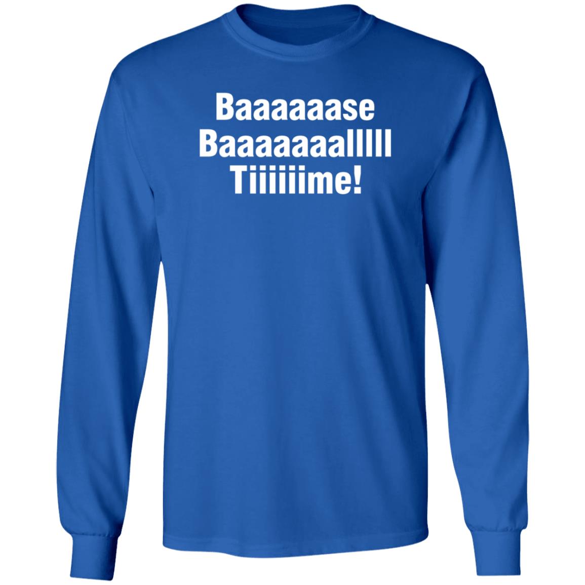 Baaaaaase Baaaaaaallll Tiiiiiime Shirt Hoodie Sweatshirt - Teechipus