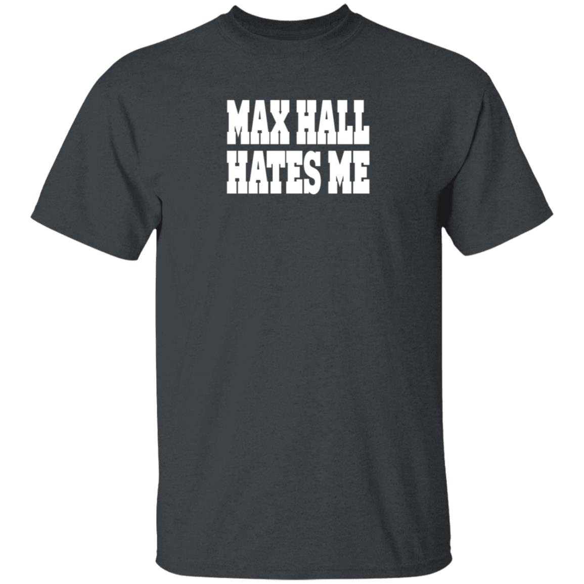 Max Hall Hates Me Shirt Ute Max Hall Hates Me Shirt Hoodie Sweatshirt - Teechipus