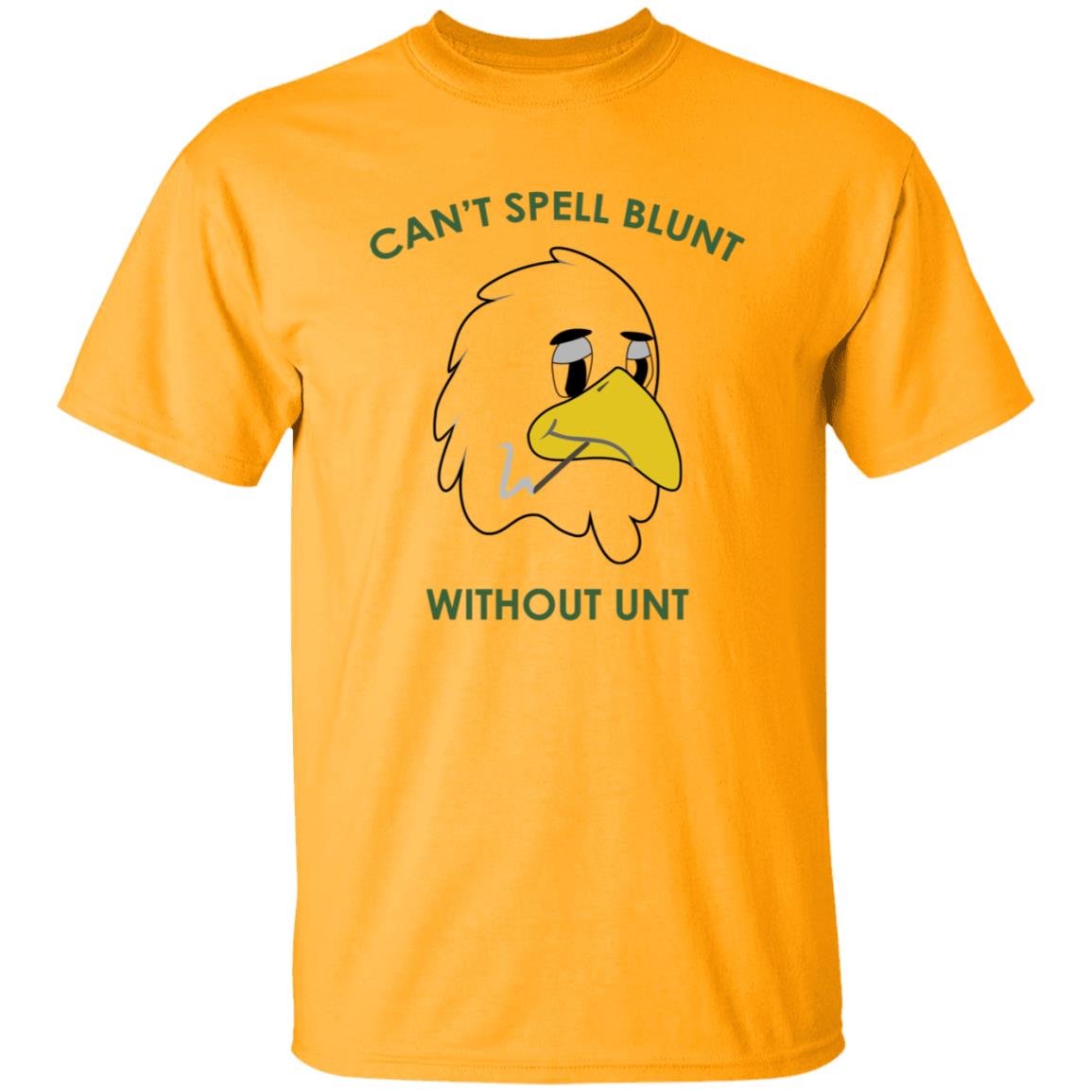 Can't Spell Blunt Without Unt T Shirt - Teechipus