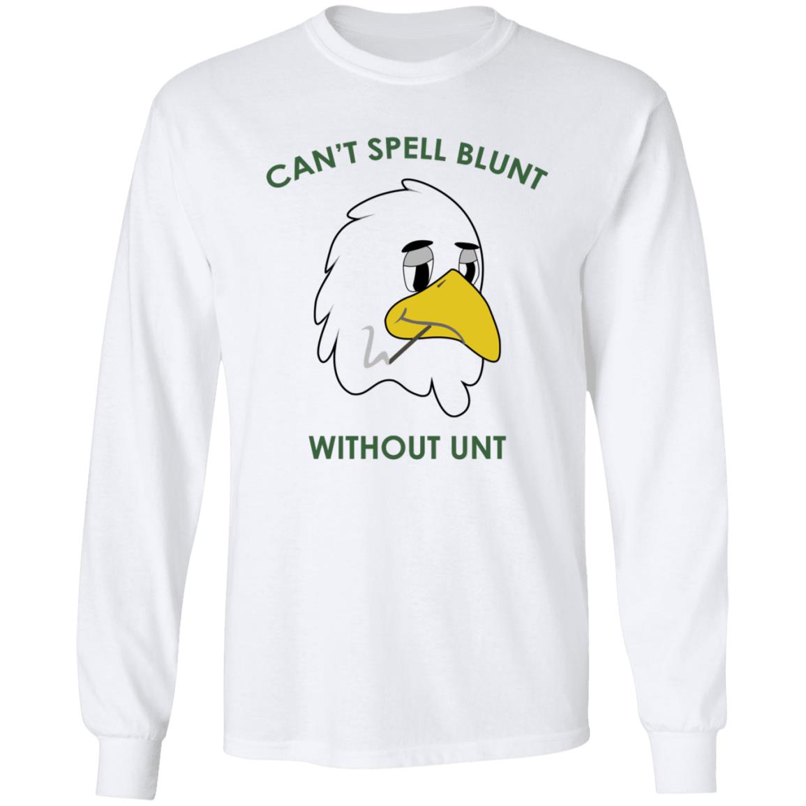 Can't Spell Blunt Without Unt T Shirt - Teechipus