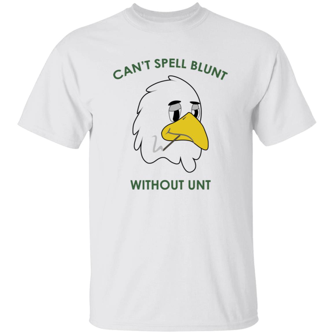 Can't Spell Blunt Without Unt T Shirt - Teechipus