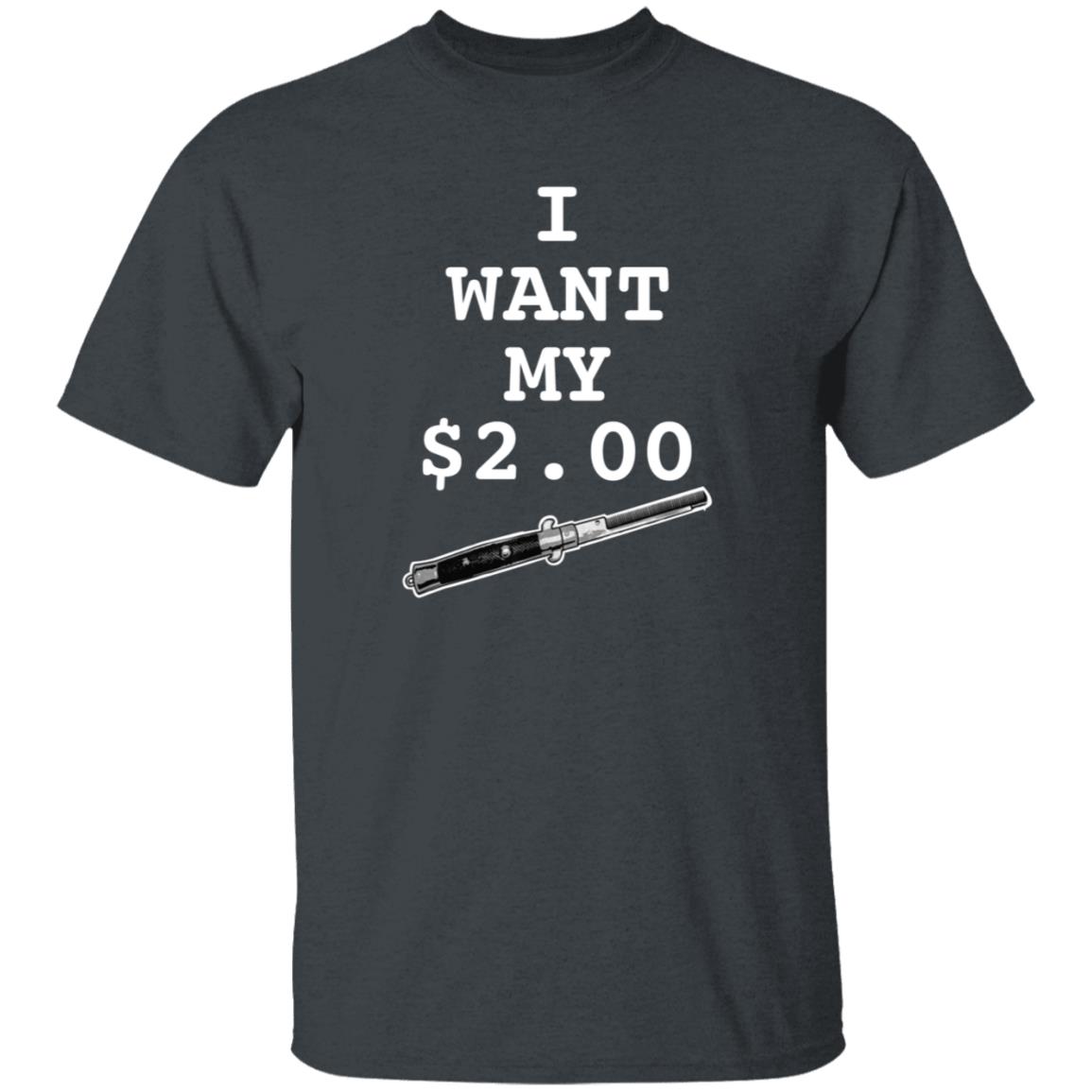 I Want My Two Dollars Better Off Dead T Shirt Hoodie - Teechipus