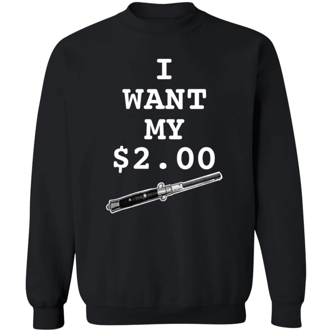 I Want My Two Dollars Better Off Dead T Shirt Hoodie - Teechipus