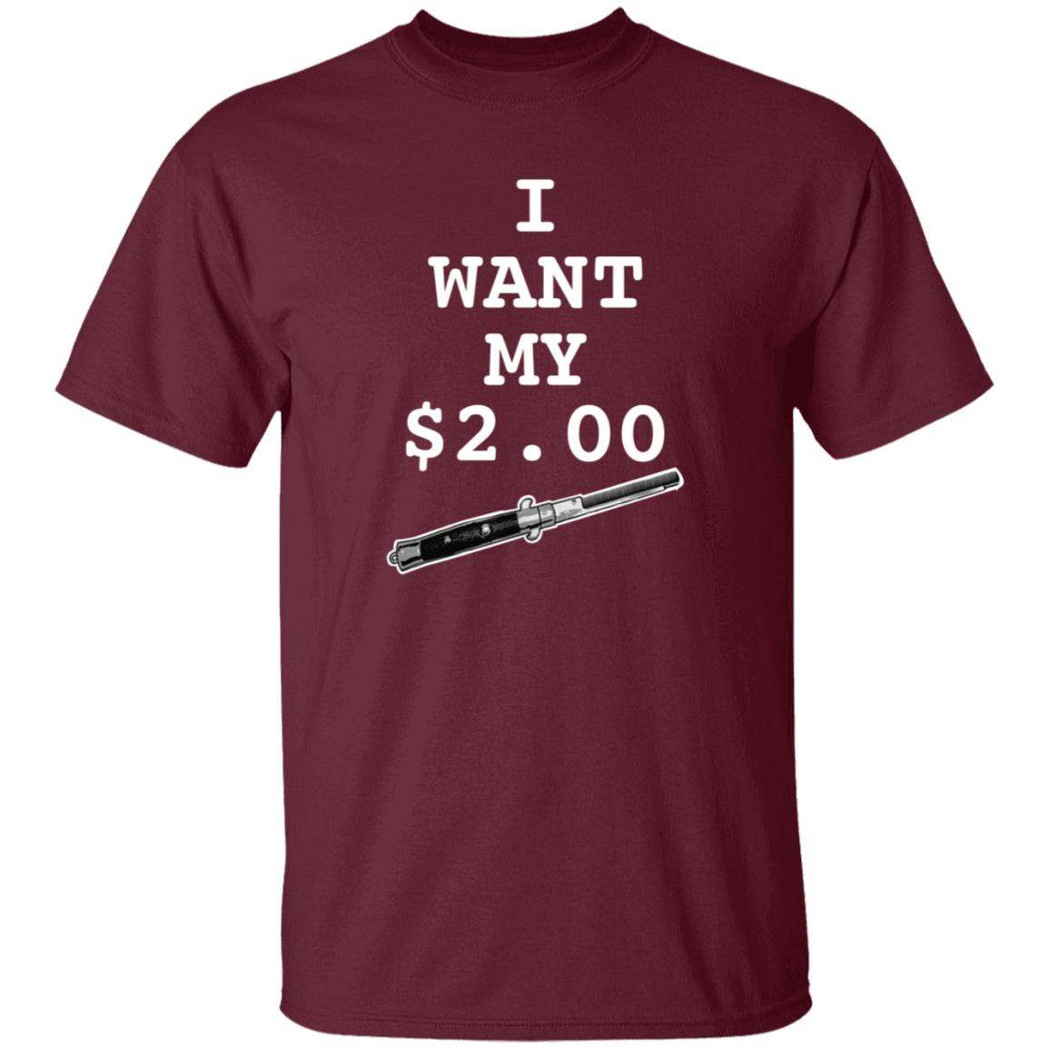 I Want My Two Dollars Better Off Dead T Shirt Hoodie - Teechipus