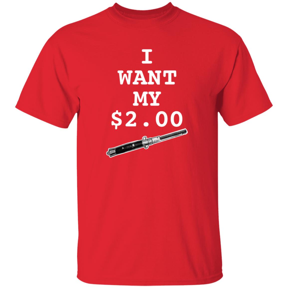 I Want My Two Dollars Better Off Dead T Shirt Hoodie - Teechipus