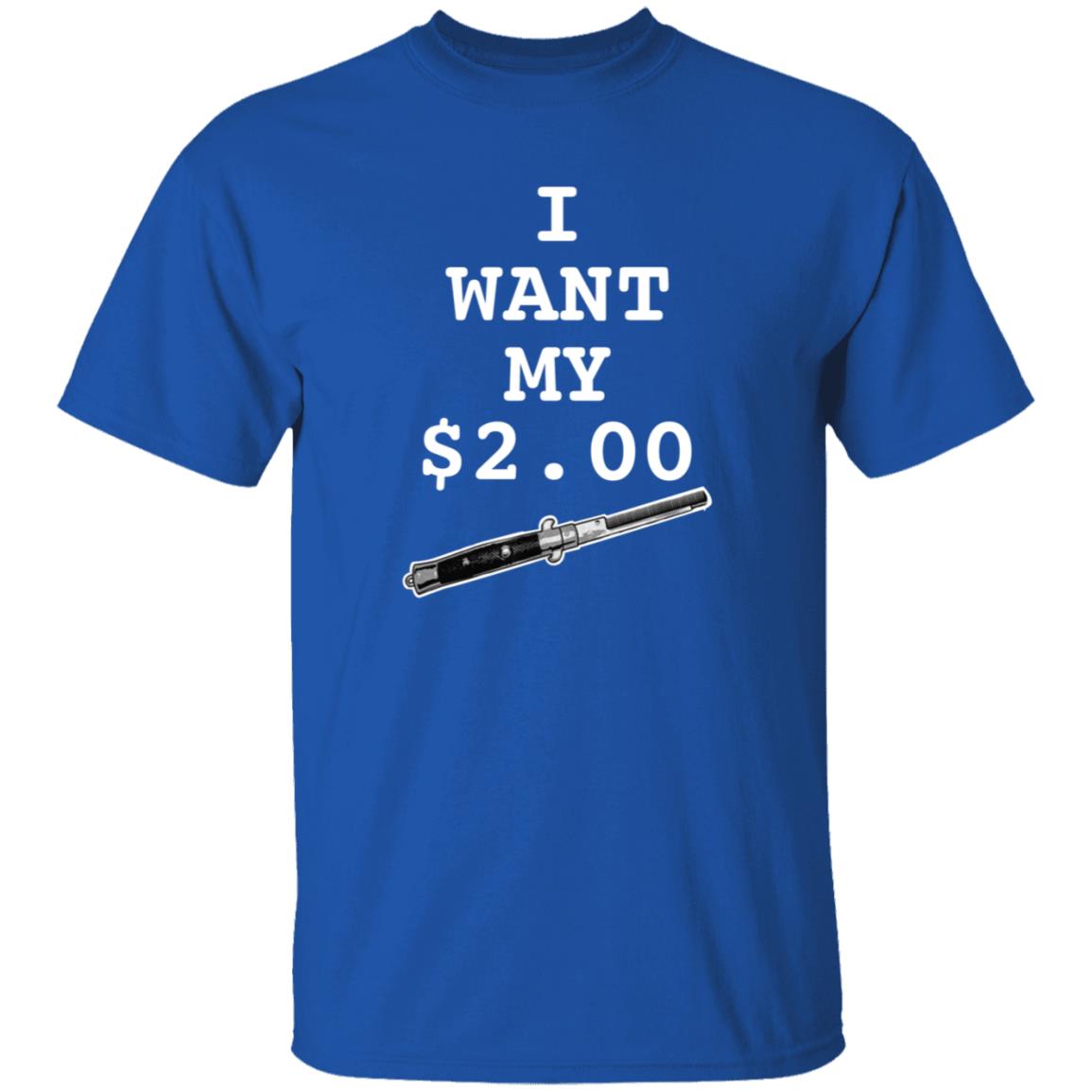 I Want My Two Dollars Better Off Dead T Shirt Hoodie - Teechipus