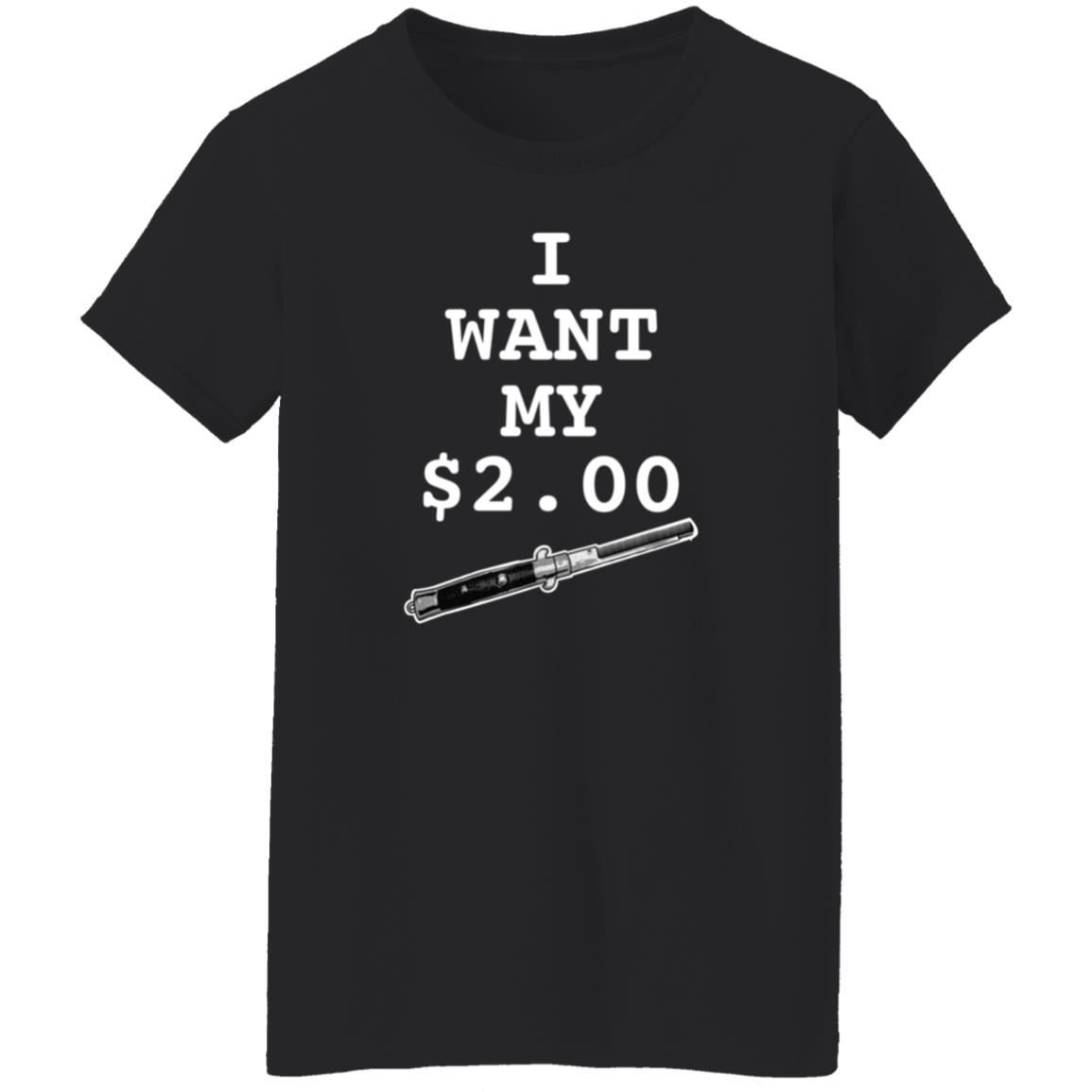 I Want My Two Dollars Better Off Dead T Shirt Hoodie - Teechipus