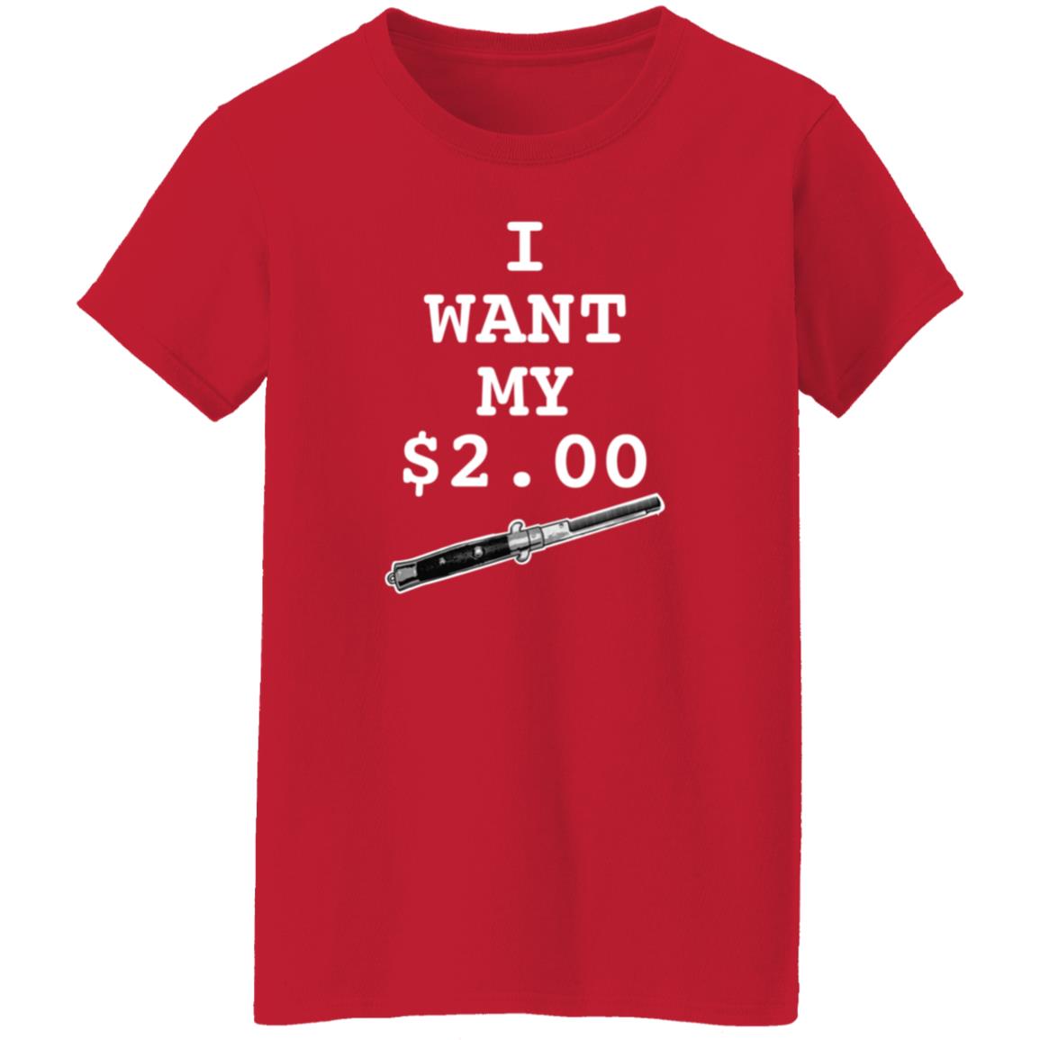 I Want My Two Dollars Better Off Dead T Shirt Hoodie - Teechipus