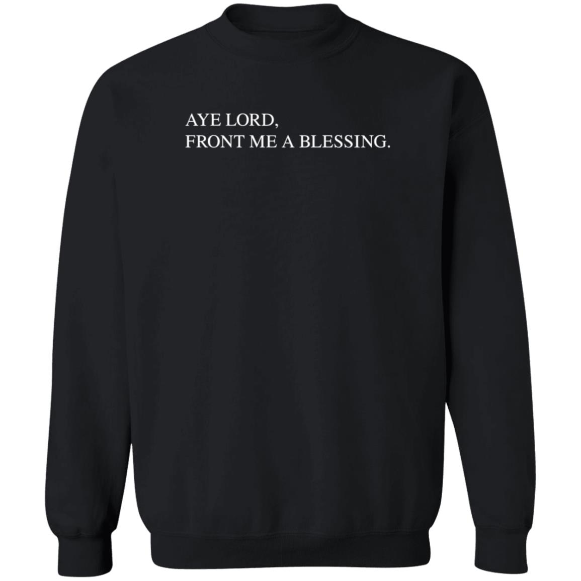 Aye Lord Front Me A Blessing Hoodie Quittouchingish Shop Aye Lord Tee - Teechipus