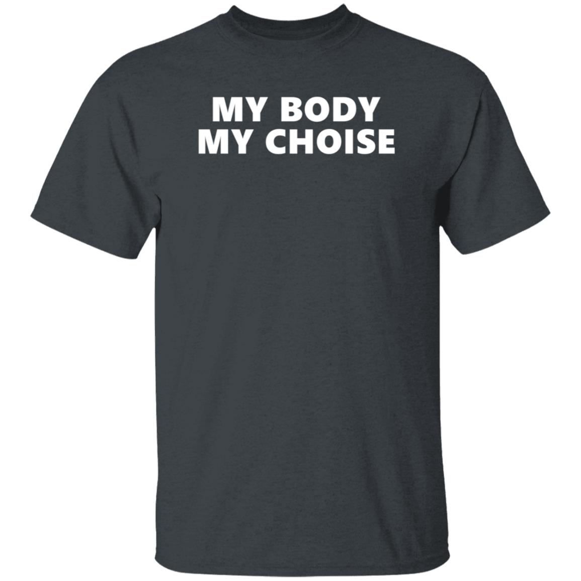 My Body My Choice Shirt Anti Vaxxer My Body My Choice Shirt Hoodie Sweatshirt - Teechipus
