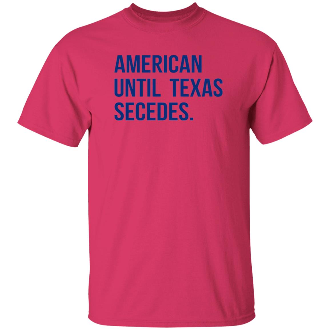 American Until Texas Secedes Shirt Junebotprolly American Until Texas Secedes Shirt Hoodie Sweatshirt - Teechipus
