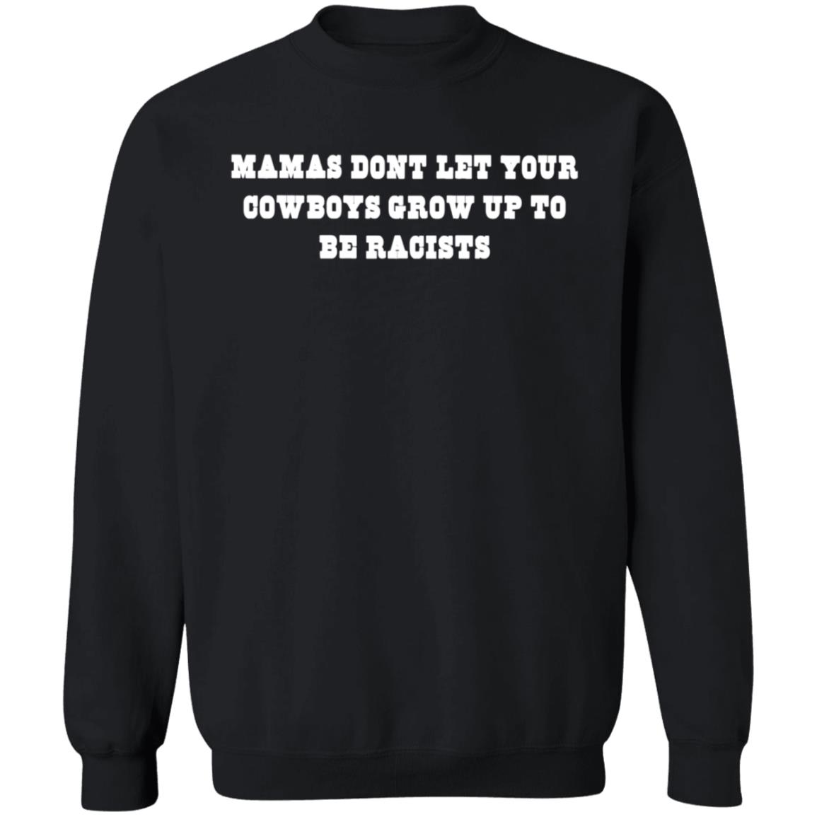Mamas Don't Let Your Cowboys Grow Up To Be Racists Shirt - Teechipus