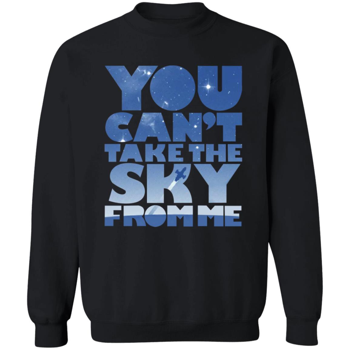 You Can't Take The Sky From Me Shirt - Teechipus