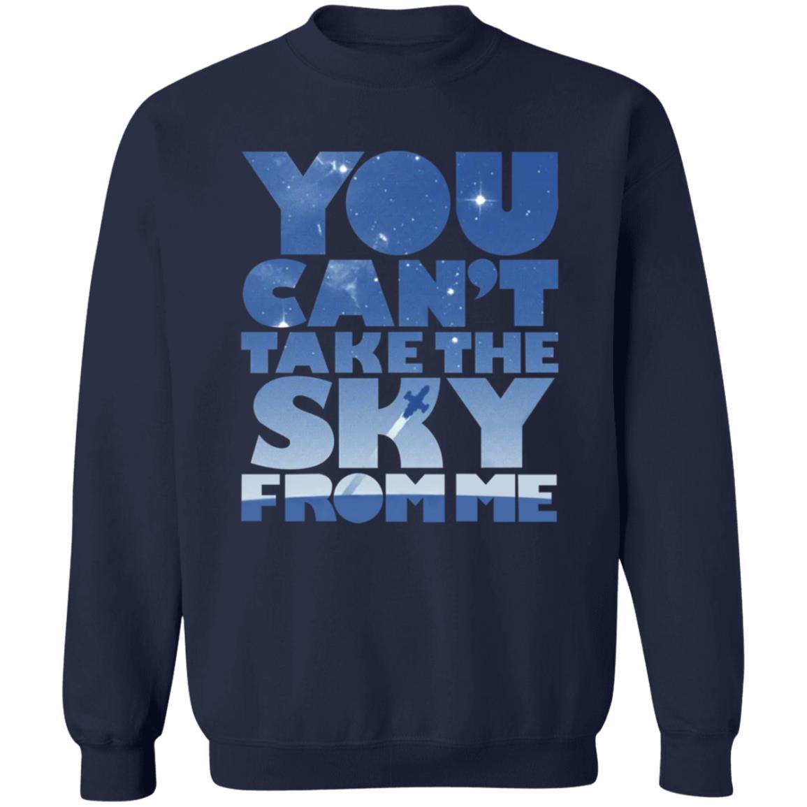 You Can't Take The Sky From Me Shirt - Teechipus