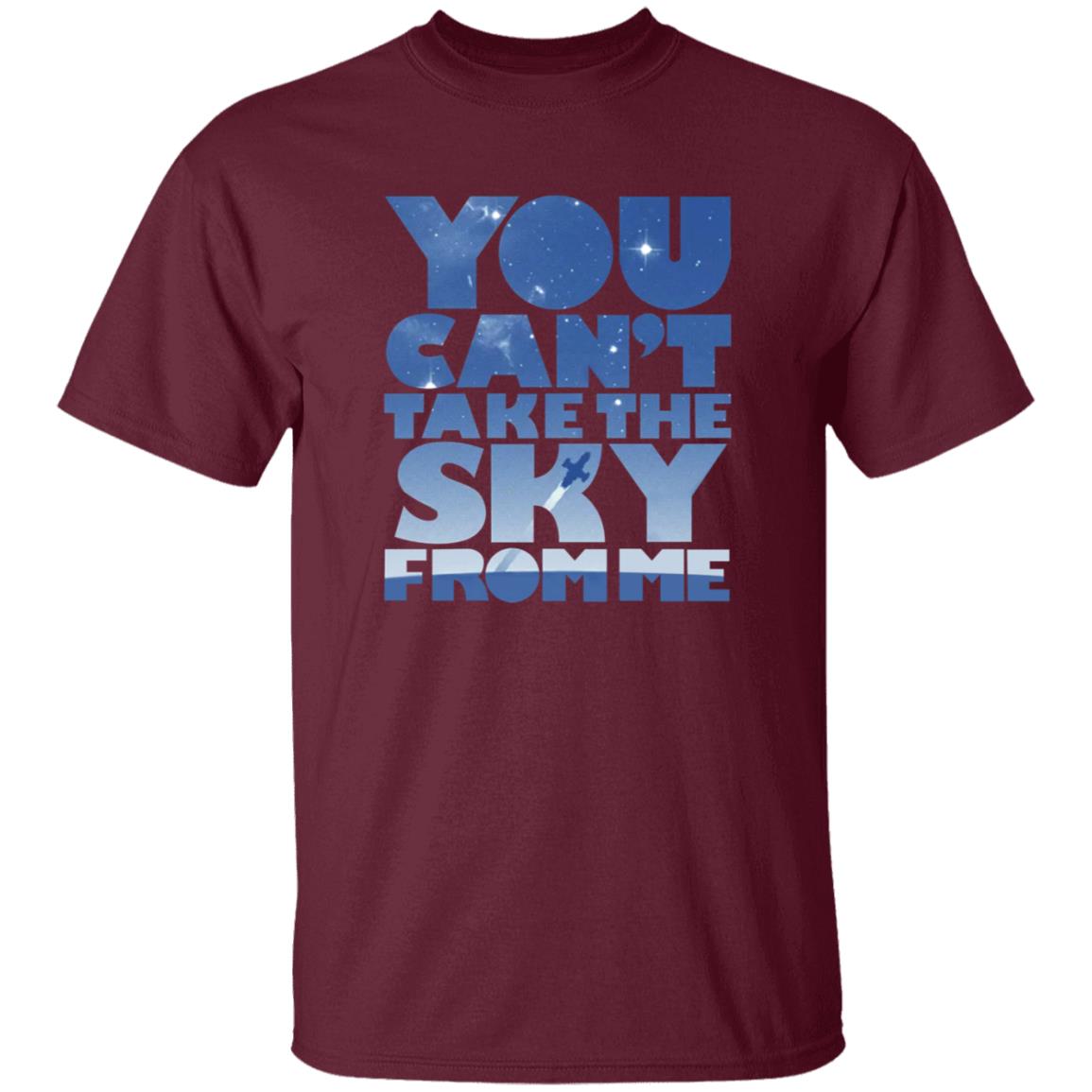 You Can't Take The Sky From Me Shirt - Teechipus