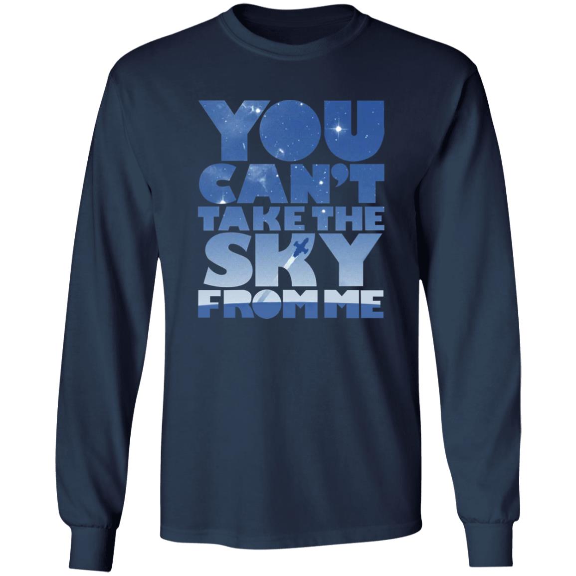 You Can't Take The Sky From Me Shirt - Teechipus