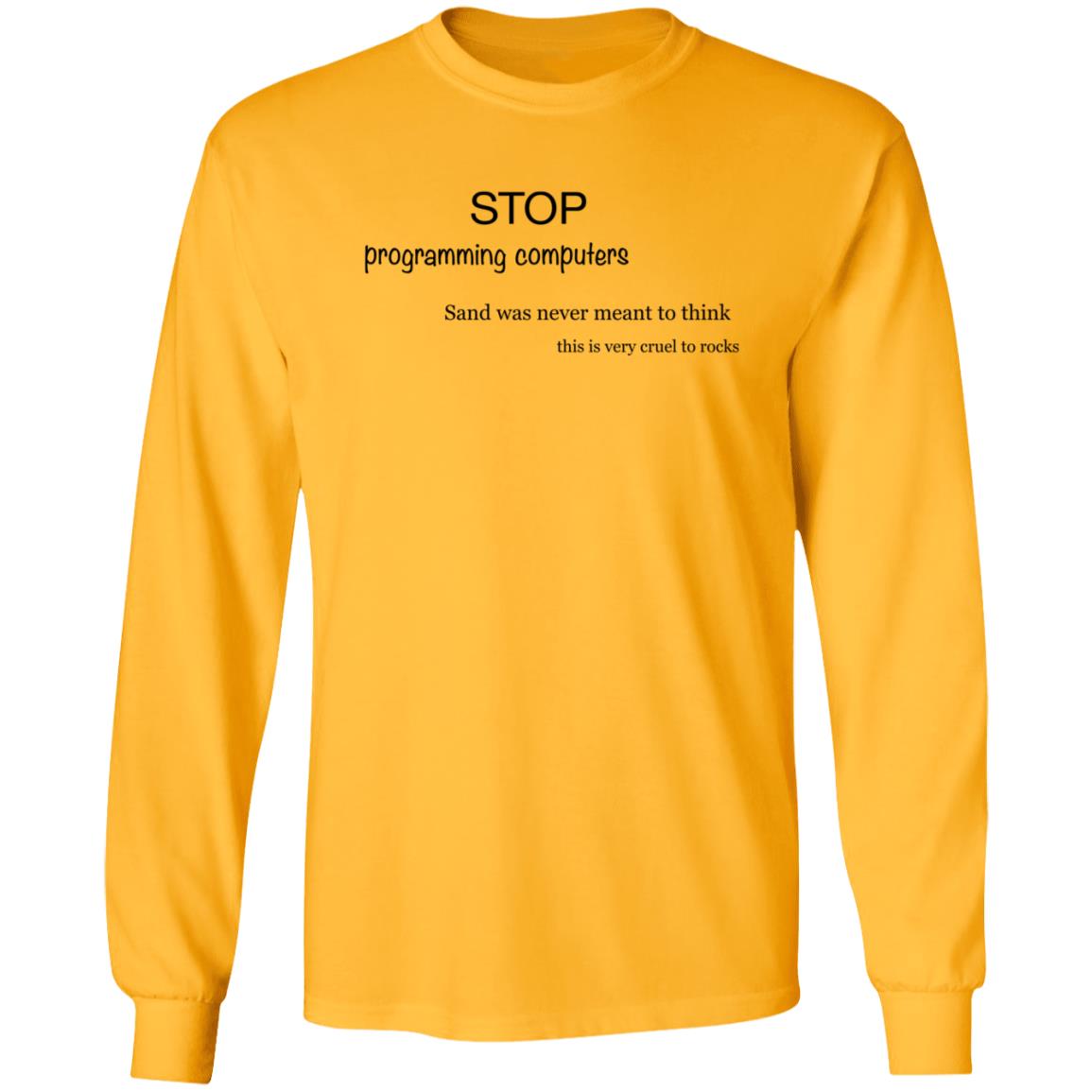 Stop Programming Computers Sand Was Never Meant To Think Shirt Butt Praxis Stop Programming Computers Sand Was Never Meant To Think Shirt - Teechipus