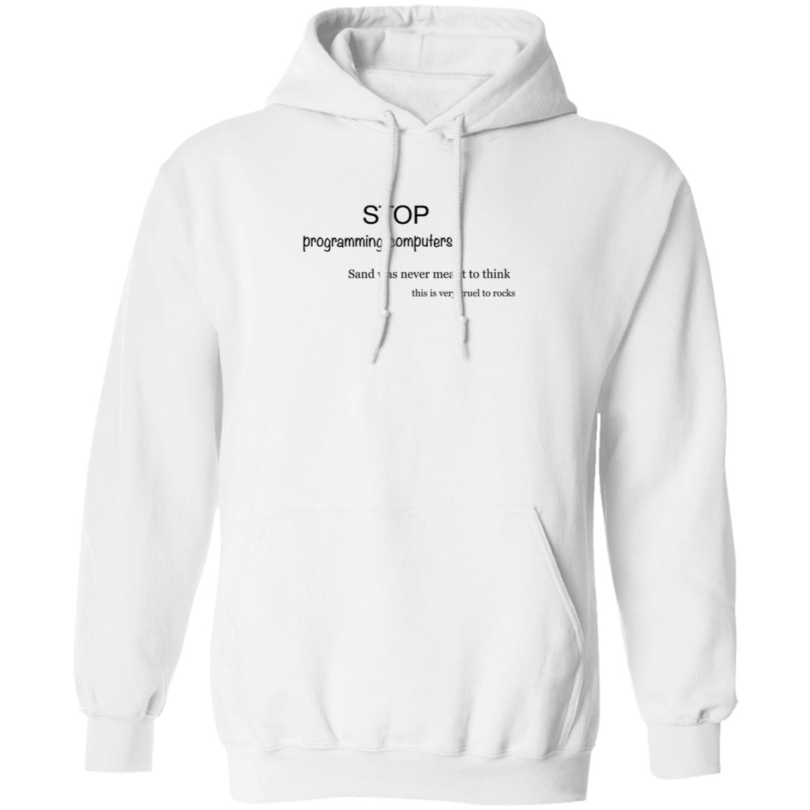 Stop Programming Computers Sand Was Never Meant To Think Shirt Butt Praxis Stop Programming Computers Sand Was Never Meant To Think Shirt - Teechipus