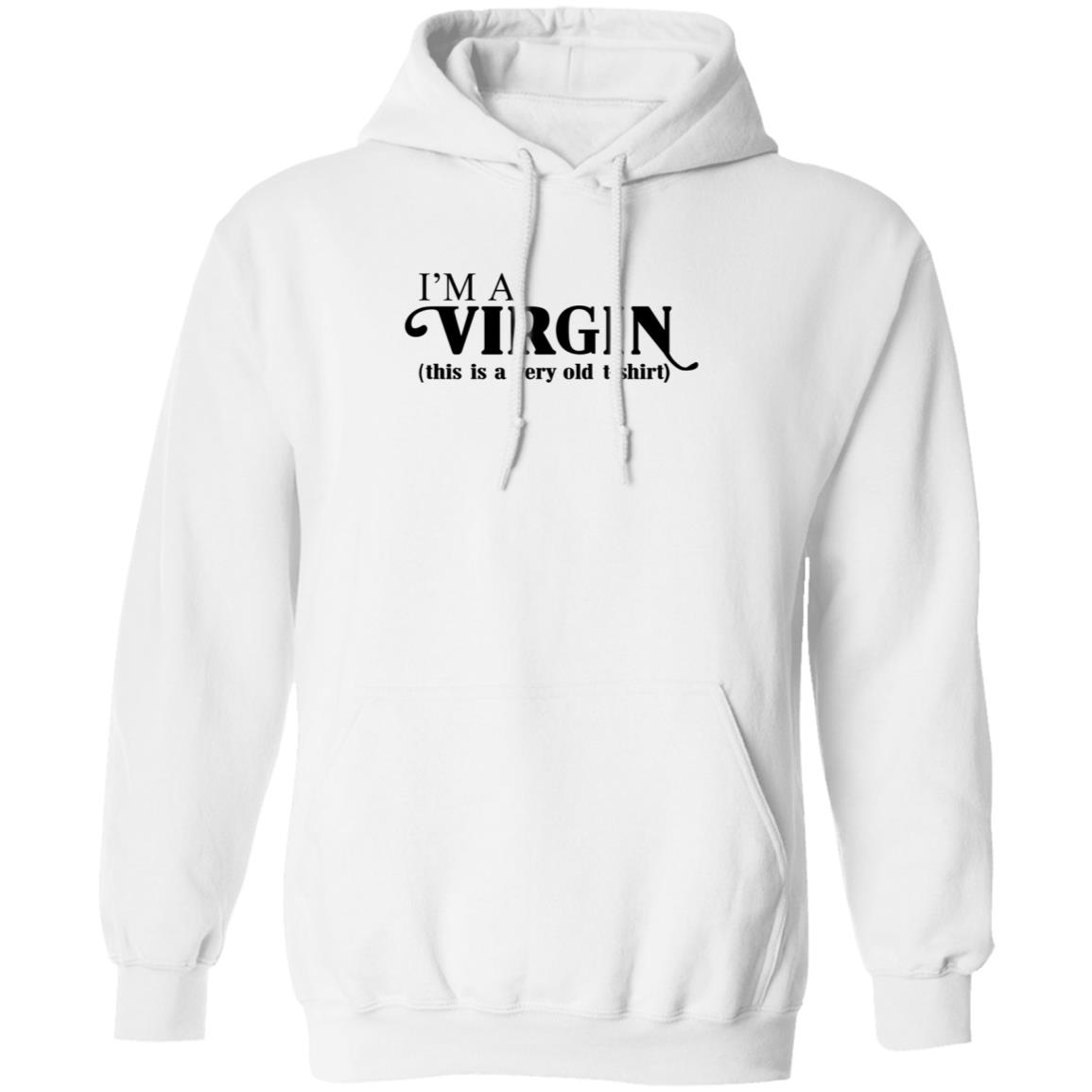Psy Art I'm A Virgin This Is A Very Old Shirt Vintagelover Merch Hoodie Sweatshirt - Teechipus