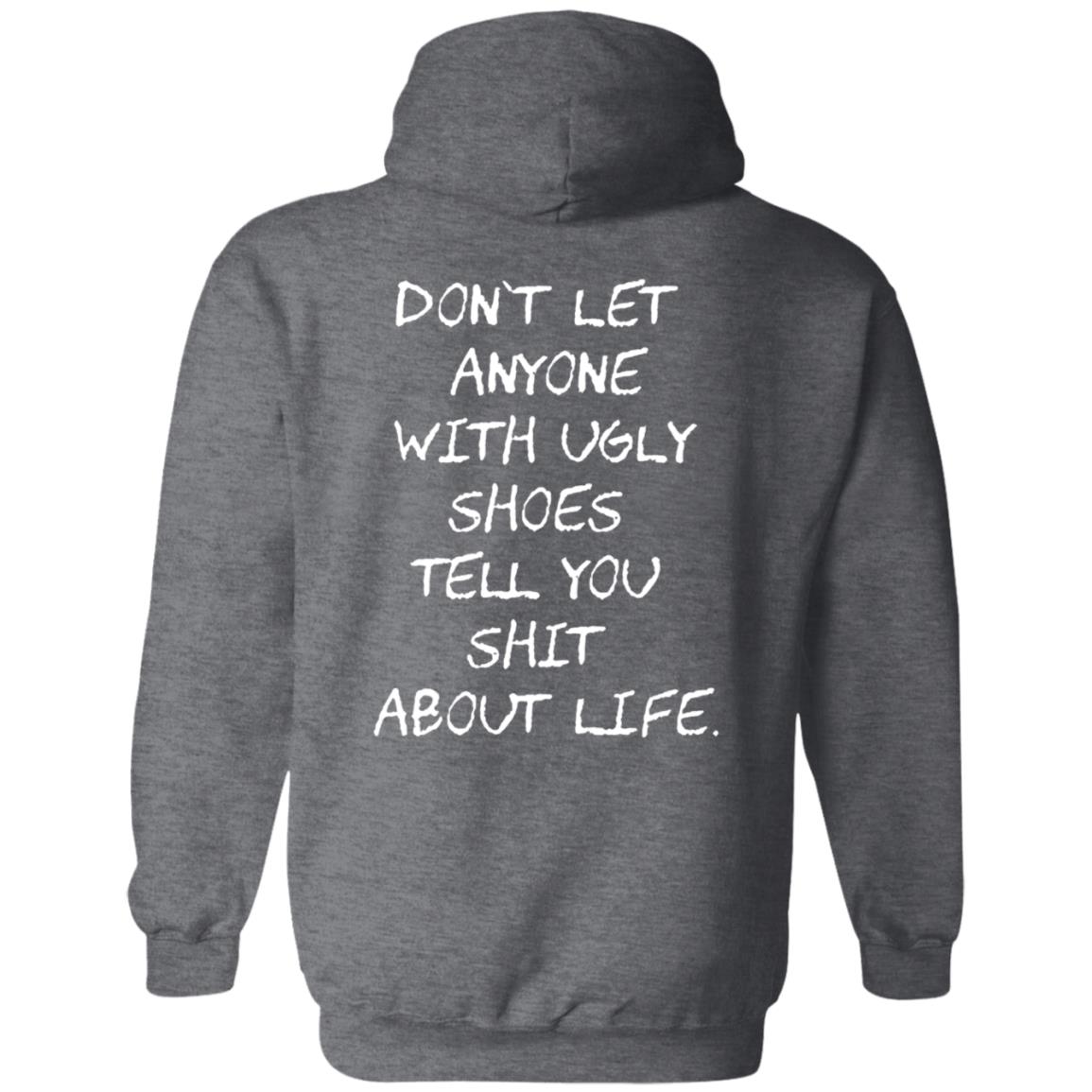 Kixnkarbs Don't Let Anyone With Ugly Shoes Tell You Shit About Life Shirt - Teechipus