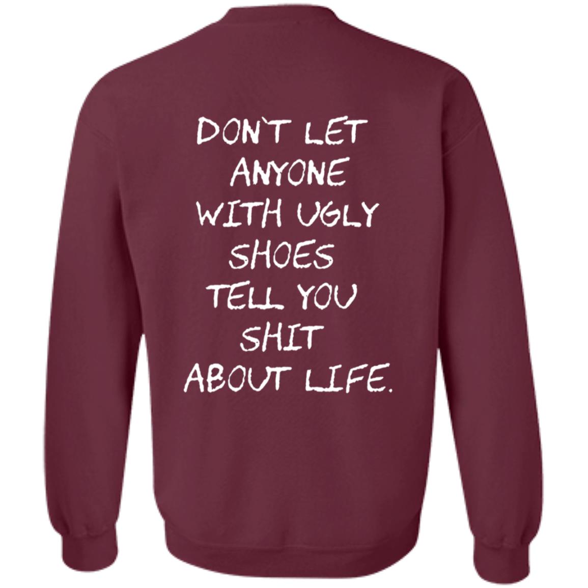 Kixnkarbs Don't Let Anyone With Ugly Shoes Tell You Shit About Life Shirt - Teechipus