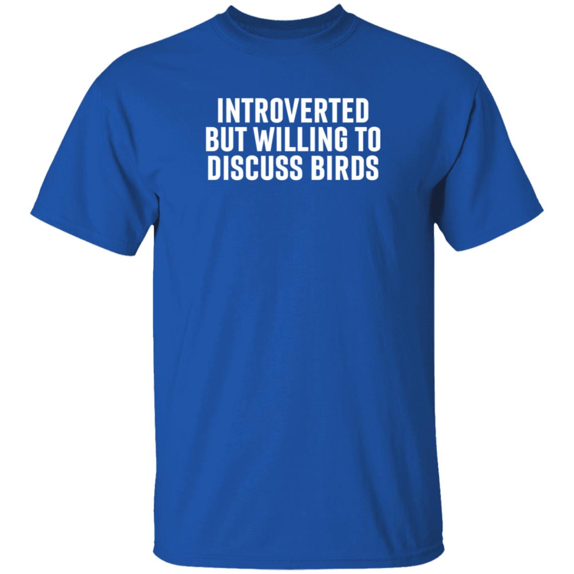 Introverted But Willing To Discuss Birds Shirt Hoodie Sweatshirt - Teechipus
