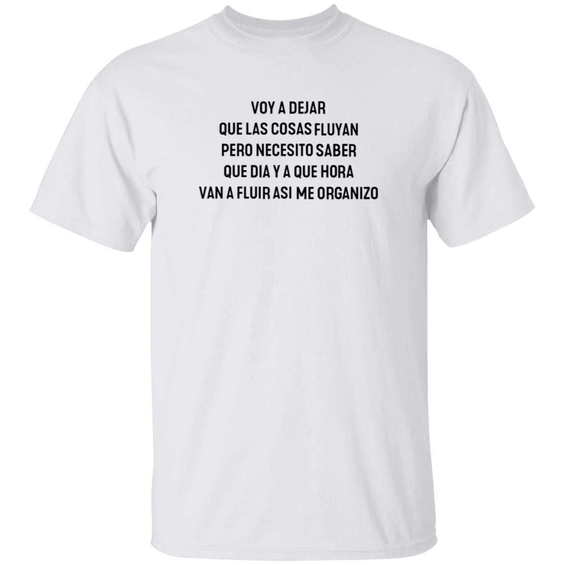 Voy A Dejar Que Las Cosas Fluyan Pero Necesito Saber Shirt Escrltosrotos Voy A Dejar Que Las Cosas Fluyan Pero Necesito Saber Shirt - Teechipus