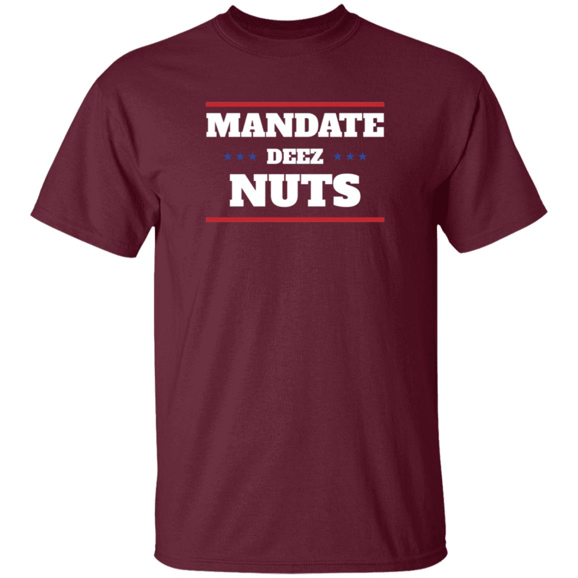 Mandate Deez Nuts Shirt Dumbtshirtz Mandate Deez Nuts Shirt - Teechipus