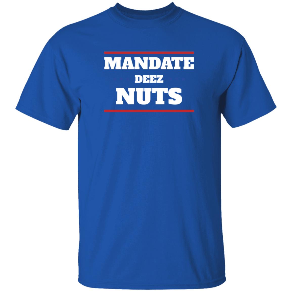 Mandate Deez Nuts Shirt Dumbtshirtz Mandate Deez Nuts Shirt - Teechipus
